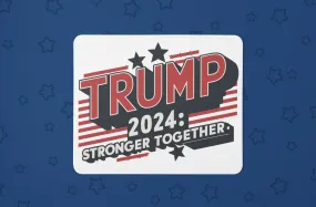 "Trump 2024 Stronger Together " Mouse Pads